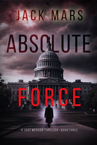(Book) Absolute Force (A Jake Mercer Political Thriller—Book 3) PDF Free Download - Jack Mars